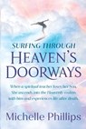 Surfing Through Heaven's Doorways - Michelle Phillips - 9780578675299