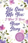 Life Gave Me You; I Want to Hear Your Story - Jeffrey Mason - 9780578709406