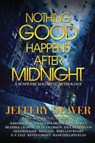 Nothing Good Happens After Midnight - Jeffery Deaver ; John Lescroart ; Heather Graham - 9780578724362