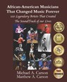 African-American Musicians That Changed Music Forever - Matthew A Carson ; Michael A Carson - 9780578775142