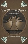 The Heart of Honor Bonds Forged - Thomas A Williams - 9780578782089