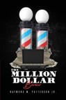 The Million Dollar Barber - Raymond M Patterson - 9780578790800