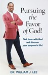 Pursuing the Favor of God! - Dr William J Lee - 9780578797748