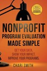 Nonprofit Program Evaluation Made Simple - Chari Smith - 9780578803883