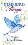 Bluebird Songs (Volume II) - KENNY,  Edward - 9780578806457