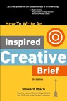 How To Write An Inspired Creative Brief, 3rd Edition - Howard Ibach - 9780578808758