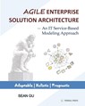 Agile ENTERPRISE SOLUTION ARCHITECTURE - Sean Gu - 9780578830971