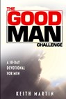 The GOOD MAN Challenge - Keith Martin - 9780578863665