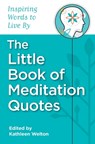 The Little Book of Meditation Quotes - Kathleen Welton - 9780578874661