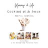 Mommy and Me-Cooking with Jesus - Denise Pass - 9780578894041