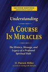 Understanding A Course in Miracles - D Patrick Miller - 9780578906430