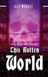 This Rotten World - Morris Jacy Morris - 9780578925264