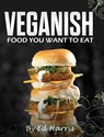 Veganish, Food You Want to Eat - Ed Harris - 9780578953403
