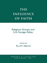 The Influence of Faith - Elliott Abrams - 9780585381657