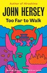 Too Far to Walk - John Hersey - 9780593080863