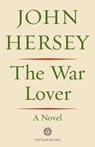 The War Lover - John Hersey - 9780593080887