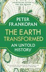 The Earth Transformed: An Untold History - Peter Frankopan - 9780593082133