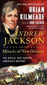 Andrew Jackson And The Miracle Of New Orleans - KILMEADE,  Brian ; Yaeger, Don - 9780593085868
