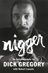 Nigger - Dick Gregory ; Robert Lipsyte - 9780593086155