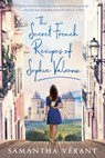 The Secret French Recipes of Sophie Valroux - Samantha Vérant - 9780593097731