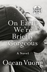 On Earth We're Briefly Gorgeous - Ocean Vuong - 9780593104293