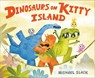 Dinosaurs on Kitty Island - Michael Slack - 9780593108413