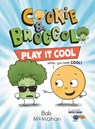 Cookie & Broccoli: Play It Cool: A Graphic Novel - Bob McMahon - 9780593109106