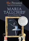 She Persisted: Maria Tallchief - Christine Day ; Chelsea Clinton - 9780593115817