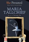 She Persisted: Maria Tallchief - Christine Day ; Chelsea Clinton - 9780593115824