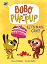 Let's Make Cake! (Bobo and Pup-Pup) - Vikram Madan - 9780593120705