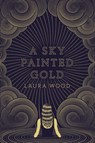 Wood, L: Sky Painted Gold - Laura Wood - 9780593127223