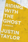 Riding with the Ghost - Justin Taylor - 9780593129296