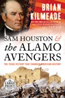 Sam Houston and the Alamo Avengers: The Texas Victory That Changed American History - Brian Kilmeade - 9780593152270