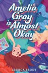 Amelia Gray Is Almost Okay - Jessica Brody - 9780593173725