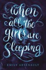 When All the Girls Are Sleeping - Emily Arsenault - 9780593180792