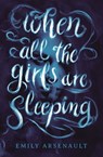 When All the Girls Are Sleeping - Emily Arsenault - 9780593180815
