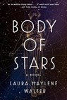 Body of Stars - WALTER,  Laura Maylene - 9780593183076