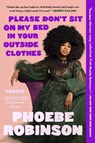 PLEASE DONT SIT ON MY BED IN Y - Phoebe Robinson - 9780593184929