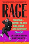 Rage: On Being Queer, Black, Brilliant . . . and Completely Over It - Lester Fabian Brathwaite - 9780593185087
