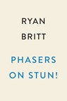 Phasers on Stun! - Ryan Britt - 9780593185704