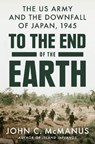 To the End of the Earth - John C. McManus - 9780593186886