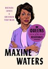 Queens of the Resistance: Maxine Waters - Brenda Jones ; Krishan Trotman - 9780593189917