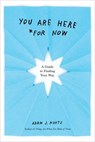 You are Here (for Now) - Adam J. (Adam J. Kurtz) Kurtz - 9780593192184