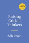 Raising Critical Thinkers - Julie Bogart - 9780593192290