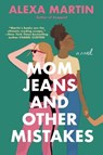 Mom Jeans and Other Mistakes - Alexa Martin - 9780593198896