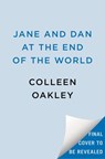Jane and Dan at the End of the World - Colleen Oakley - 9780593200834