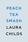 Peach Tea Smash - Laura Childs - 9780593201022
