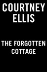 The Forgotten Cottage - Courtney Ellis - 9780593201329