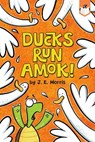 Ducks Run Amok! - J. E. Morris - 9780593222904