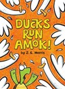 Ducks Run Amok! - J. E. Morris - 9780593222911